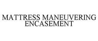 MATTRESS MANEUVERING ENCASEMENT