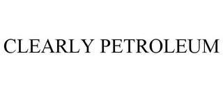 CLEARLY PETROLEUM