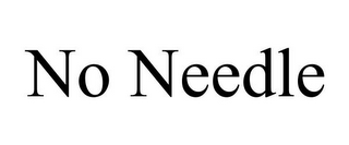 NO NEEDLE