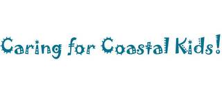 CARING FOR COASTAL KIDS!
