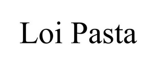 LOI PASTA