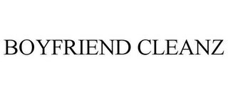 BOYFRIEND CLEANZ