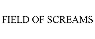 FIELD OF SCREAMS