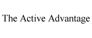 THE ACTIVE ADVANTAGE