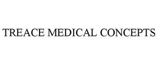 TREACE MEDICAL CONCEPTS