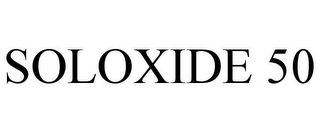 SOLOXIDE 50