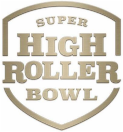 SUPER HIGH ROLLER BOWL