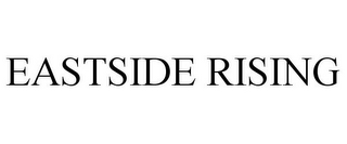 EASTSIDE RISING