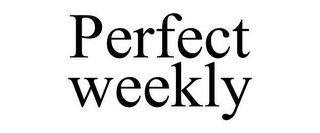 PERFECT WEEKLY