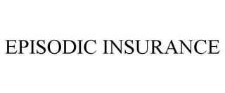 EPISODIC INSURANCE