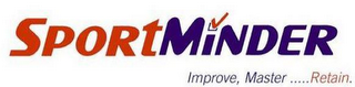 SPORTMINDER IMPROVE, MASTER...RETAIN.