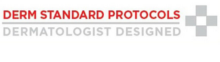 DERM STANDARD PROTOCOLS DERMATOLOGIST DESIGNED