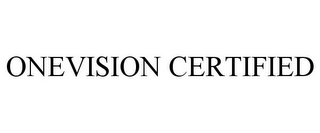 ONEVISION CERTIFIED