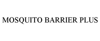 MOSQUITO BARRIER PLUS