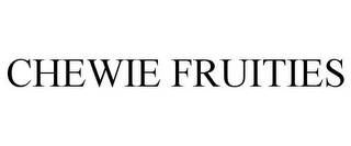 CHEWIE FRUITIES