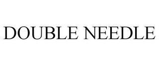 DOUBLE NEEDLE
