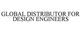 GLOBAL DISTRIBUTOR FOR DESIGN ENGINEERS