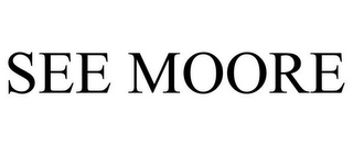 SEE MOORE