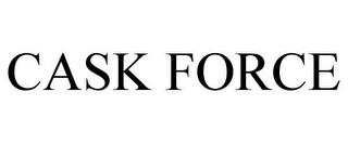 CASK FORCE