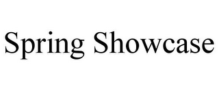 SPRING SHOWCASE