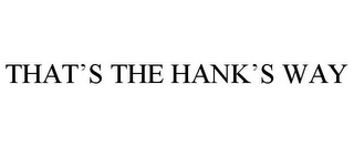 THAT'S THE HANK'S WAY