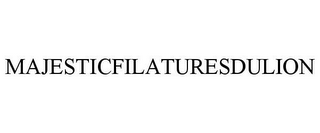 MAJESTICFILATURESDULION