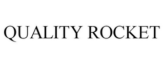 QUALITY ROCKET