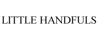 LITTLE HANDFULS