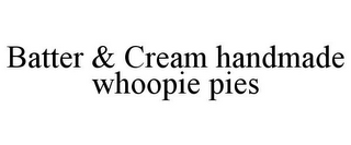 BATTER & CREAM HANDMADE WHOOPIE PIES