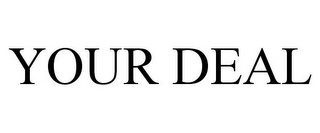 YOUR DEAL