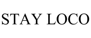 STAY LOCO