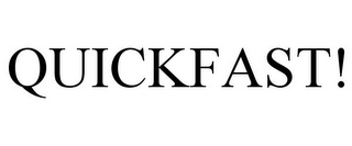 QUICKFAST!