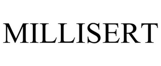 MILLISERT