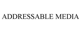 ADDRESSABLE MEDIA