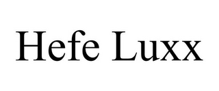 HEFE LUXX