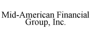 MID-AMERICAN FINANCIAL GROUP, INC.