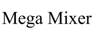 MEGA MIXER