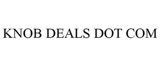 KNOB DEALS DOT COM