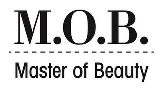 M.O.B. MASTER OF BEAUTY