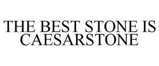 THE BEST STONE IS CAESARSTONE