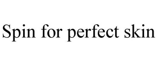 SPIN FOR PERFECT SKIN