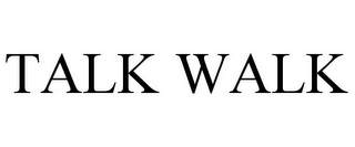 TALK WALK