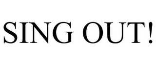 SING OUT!