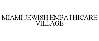 MIAMI JEWISH EMPATHICARE VILLAGE