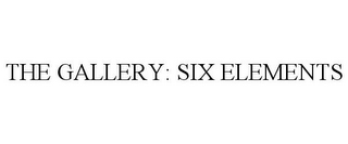 THE GALLERY: SIX ELEMENTS