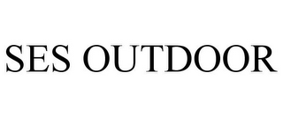 SES OUTDOOR