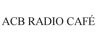 ACB RADIO CAFÉ