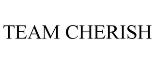 TEAM CHERISH