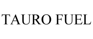 TAURO FUEL