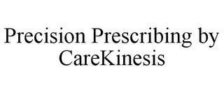 PRECISION PRESCRIBING BY CAREKINESIS